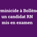 Féminicide Bollène candidat RN mis en examen